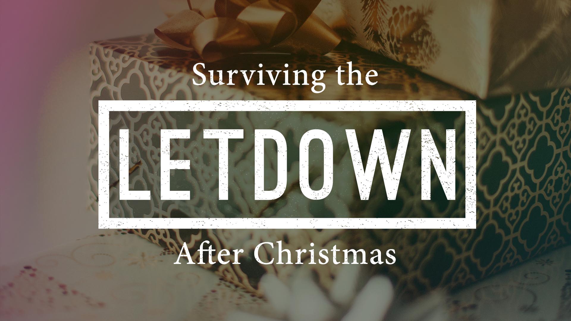 "Surviving The Letdown After Christmas" Message