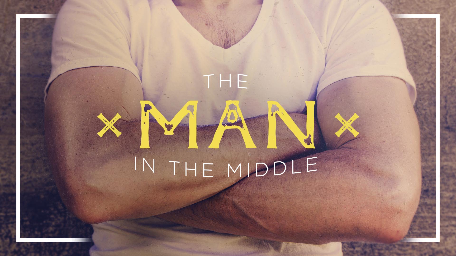 "The Man In The Middle" Message