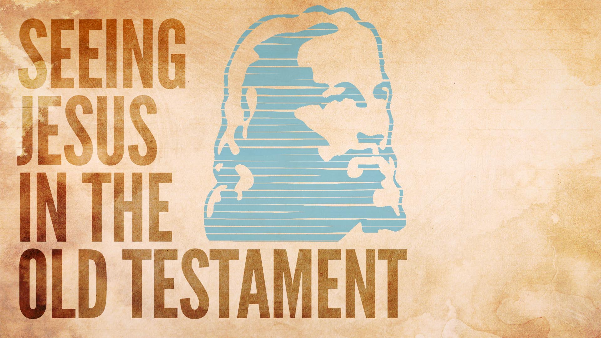 "Seeing Jesus In The Old Testament" Message Series