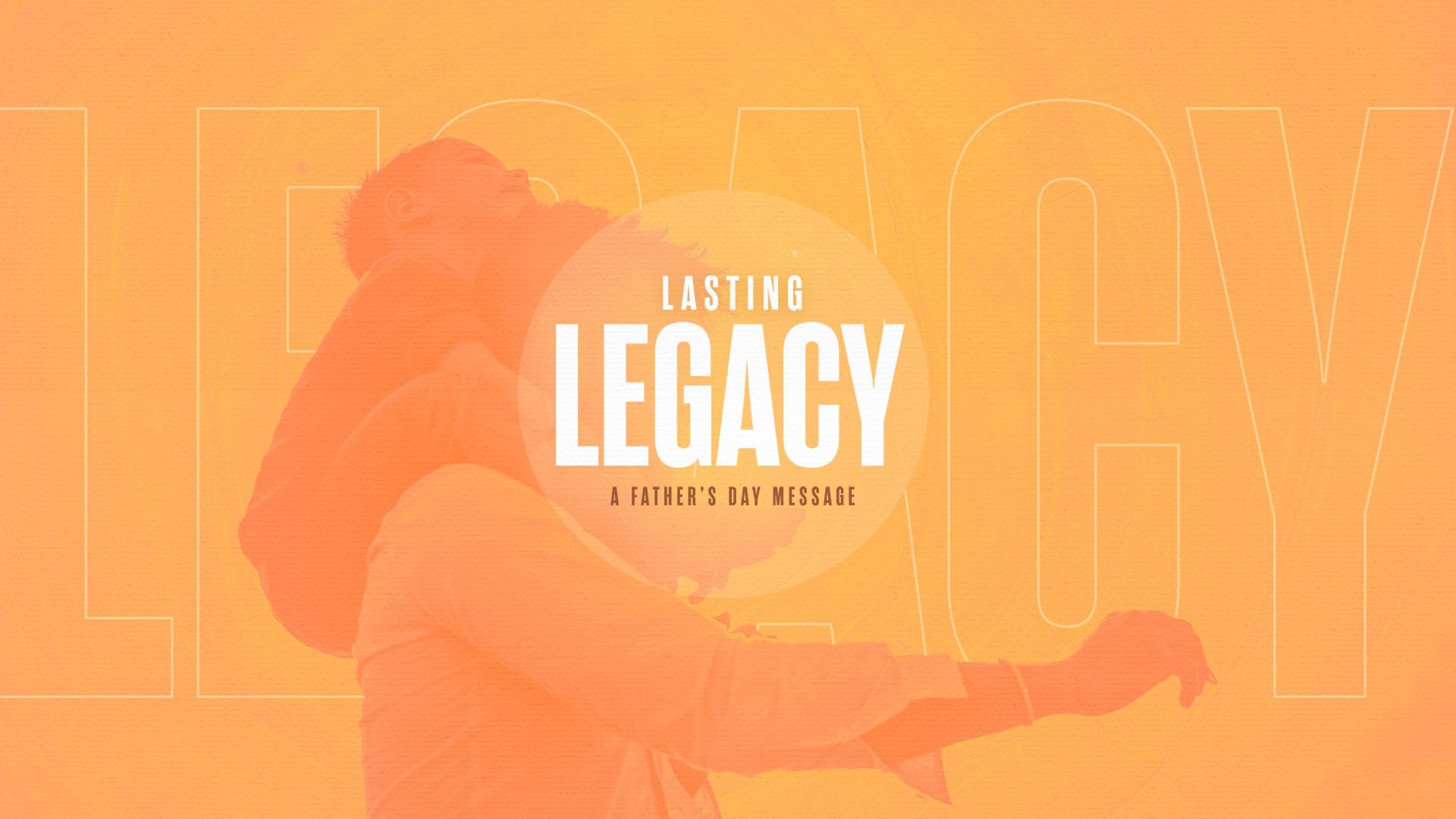 "Lasting Legacy: A Father's Day Message" Message