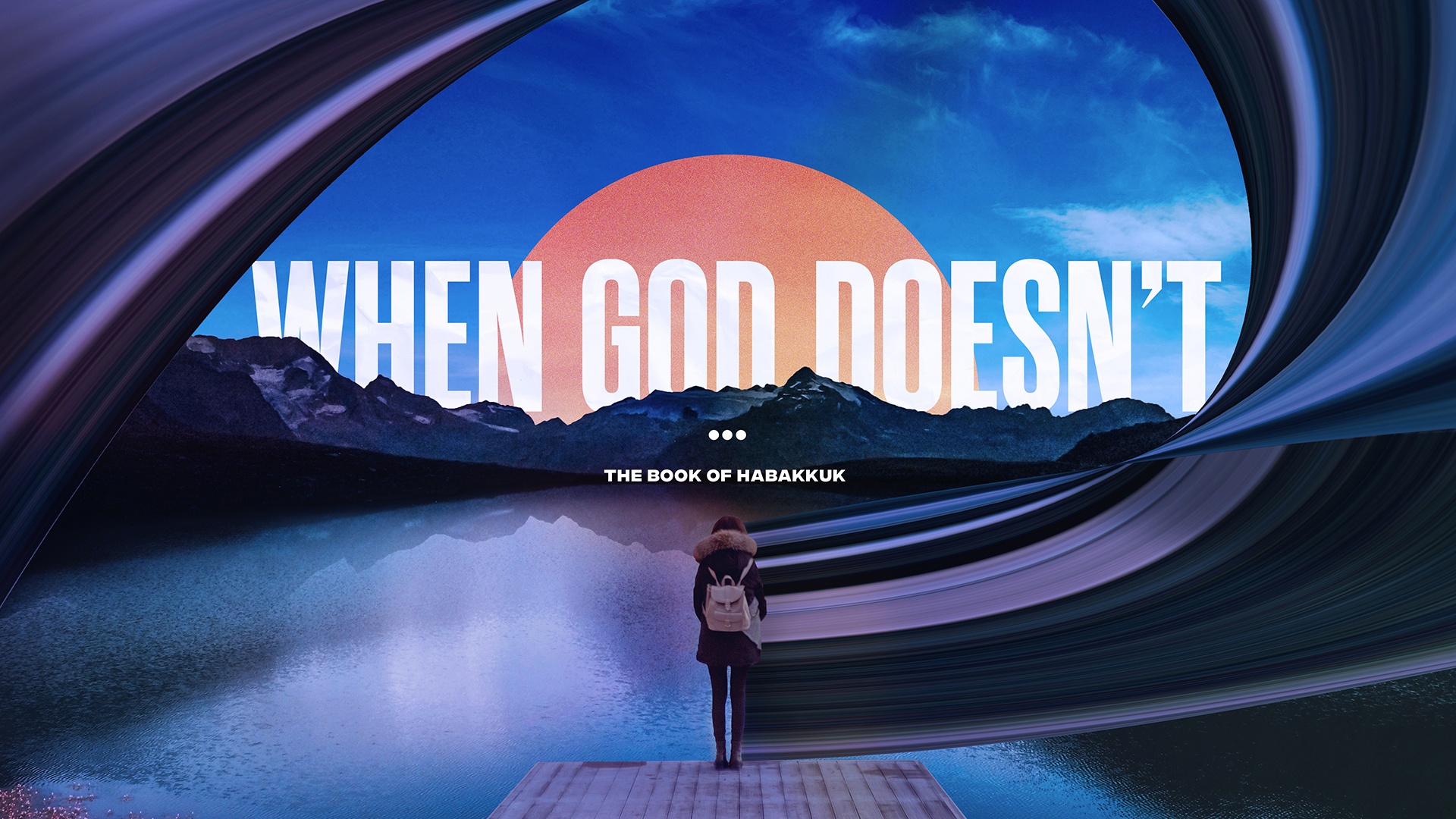 "When God Doesn't: The Book Of Habakkuk" Message Series