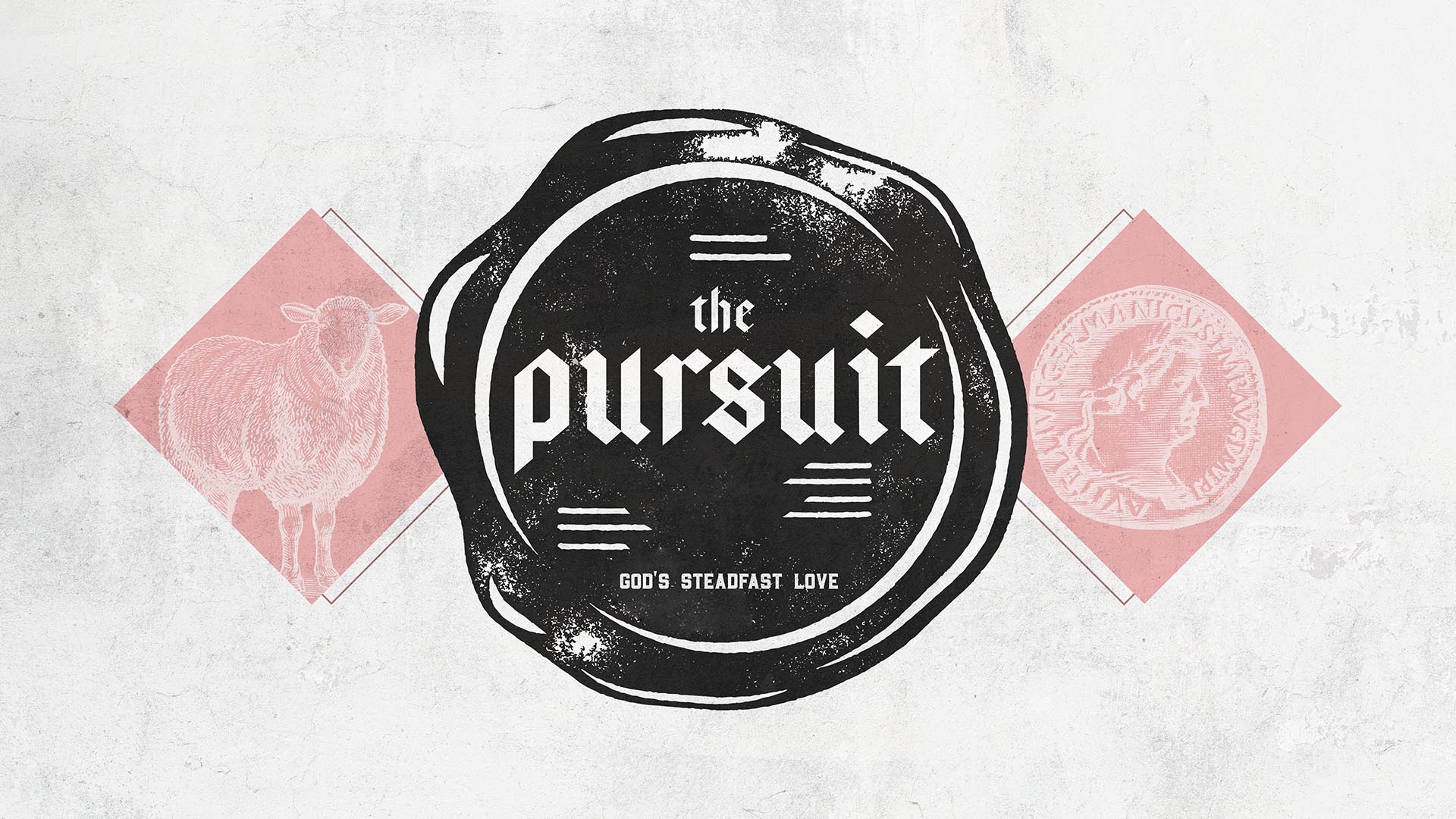 "The Pursuit: God's Steadfast Love" Message Series