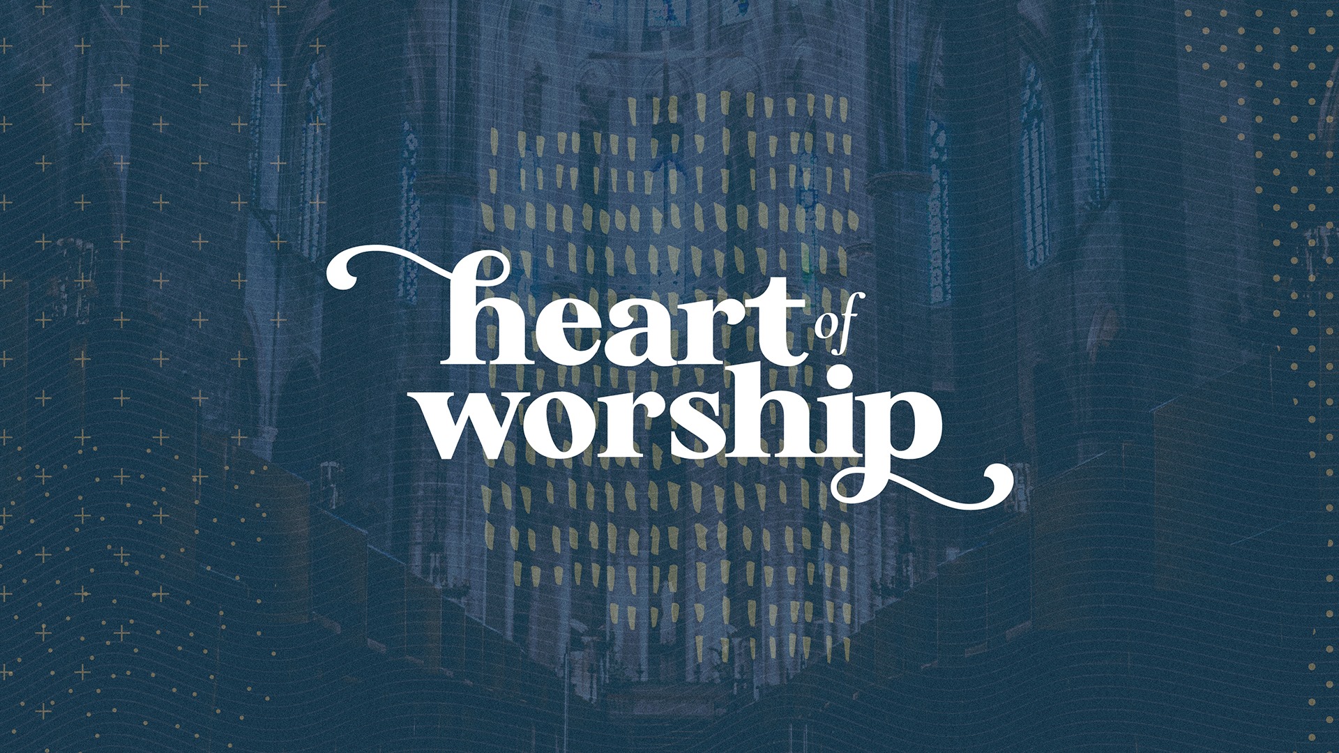 "Heart Of Worship" Message Series