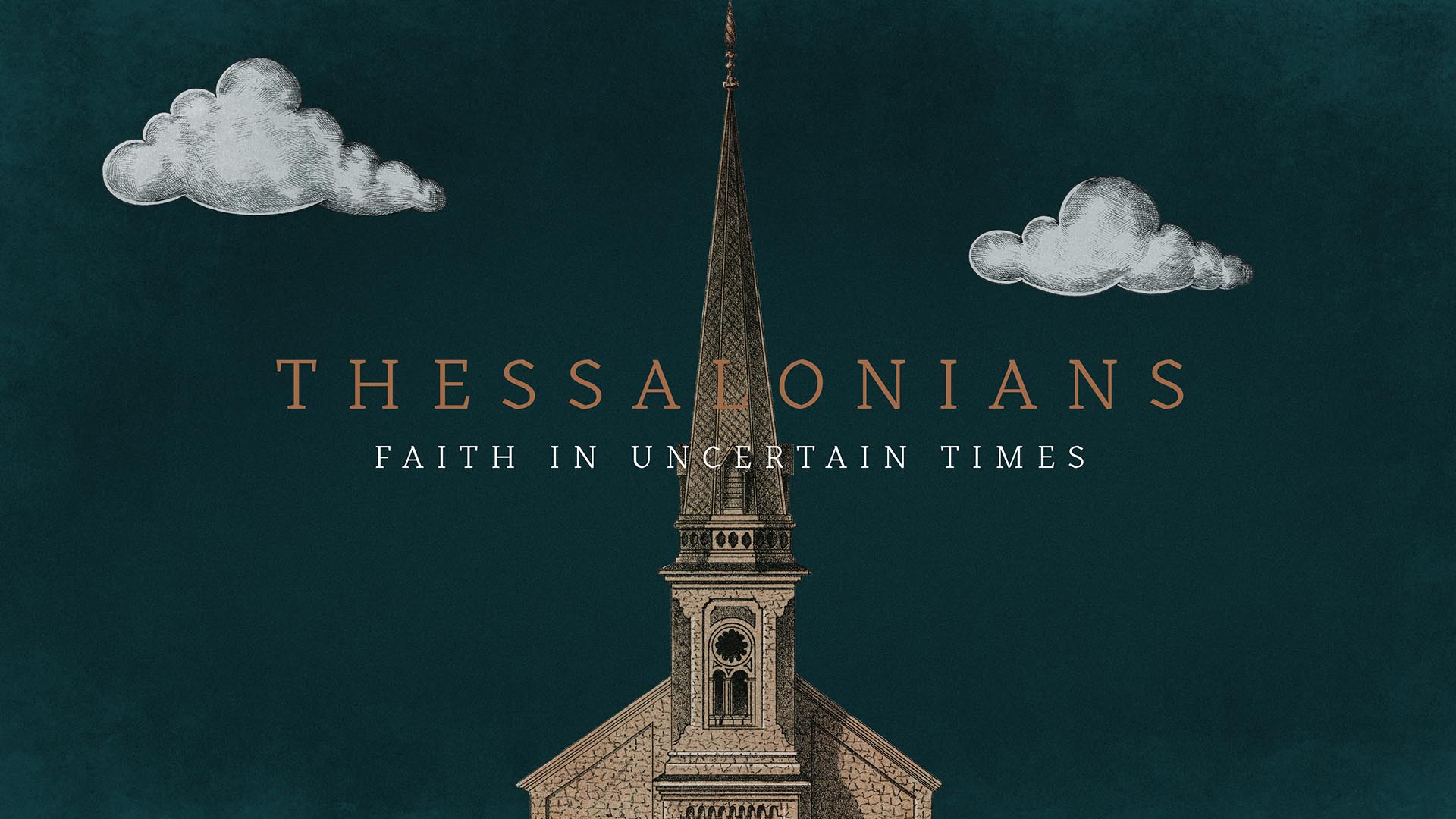 "Thessalonians: Faith In Uncertain Times" Message Series