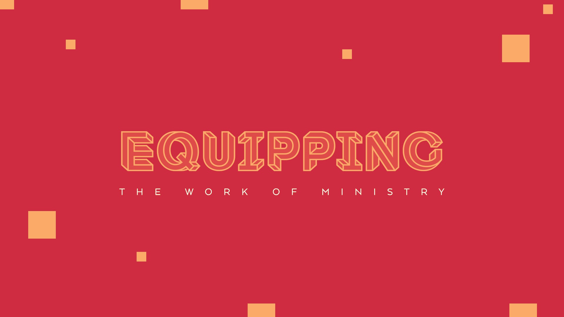 "Equipping: The Work of Ministry" Message Series