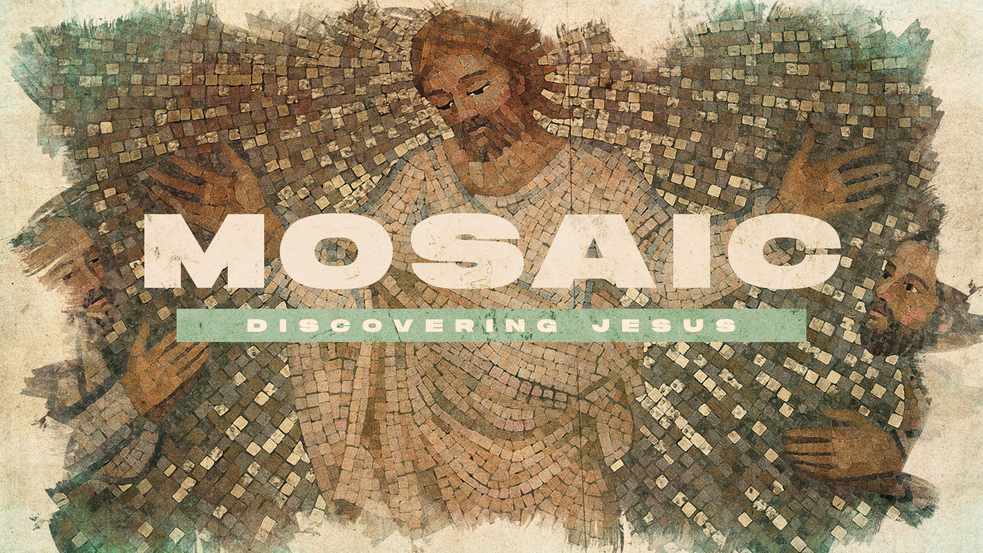 "Mosaic: Discovering Jesus" Message Series