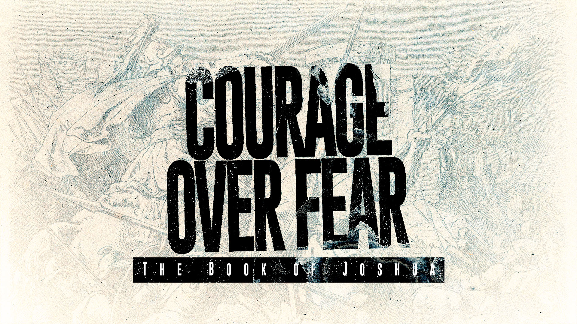 "Courage Over Fear: The Book Of Joshua" Message Series