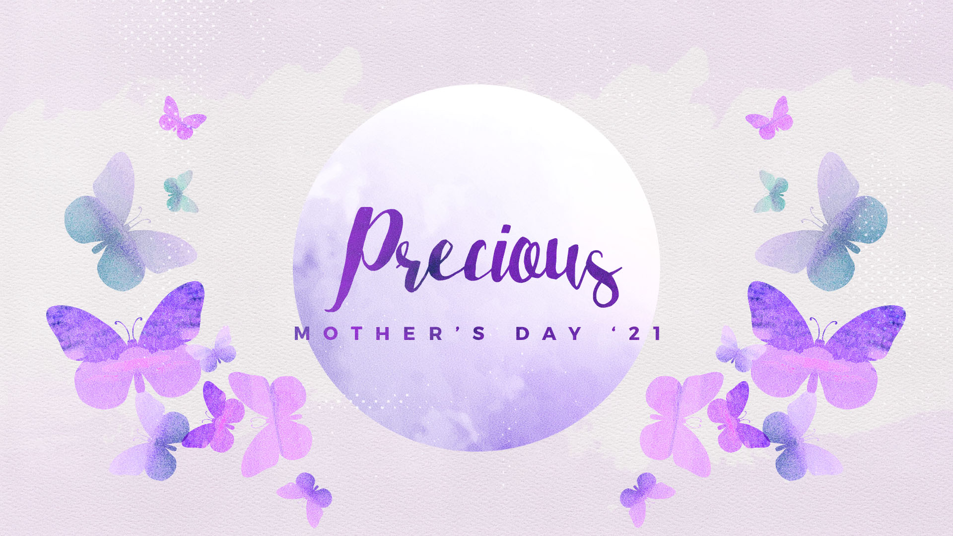 "Precious: Mother's Day '21" Message