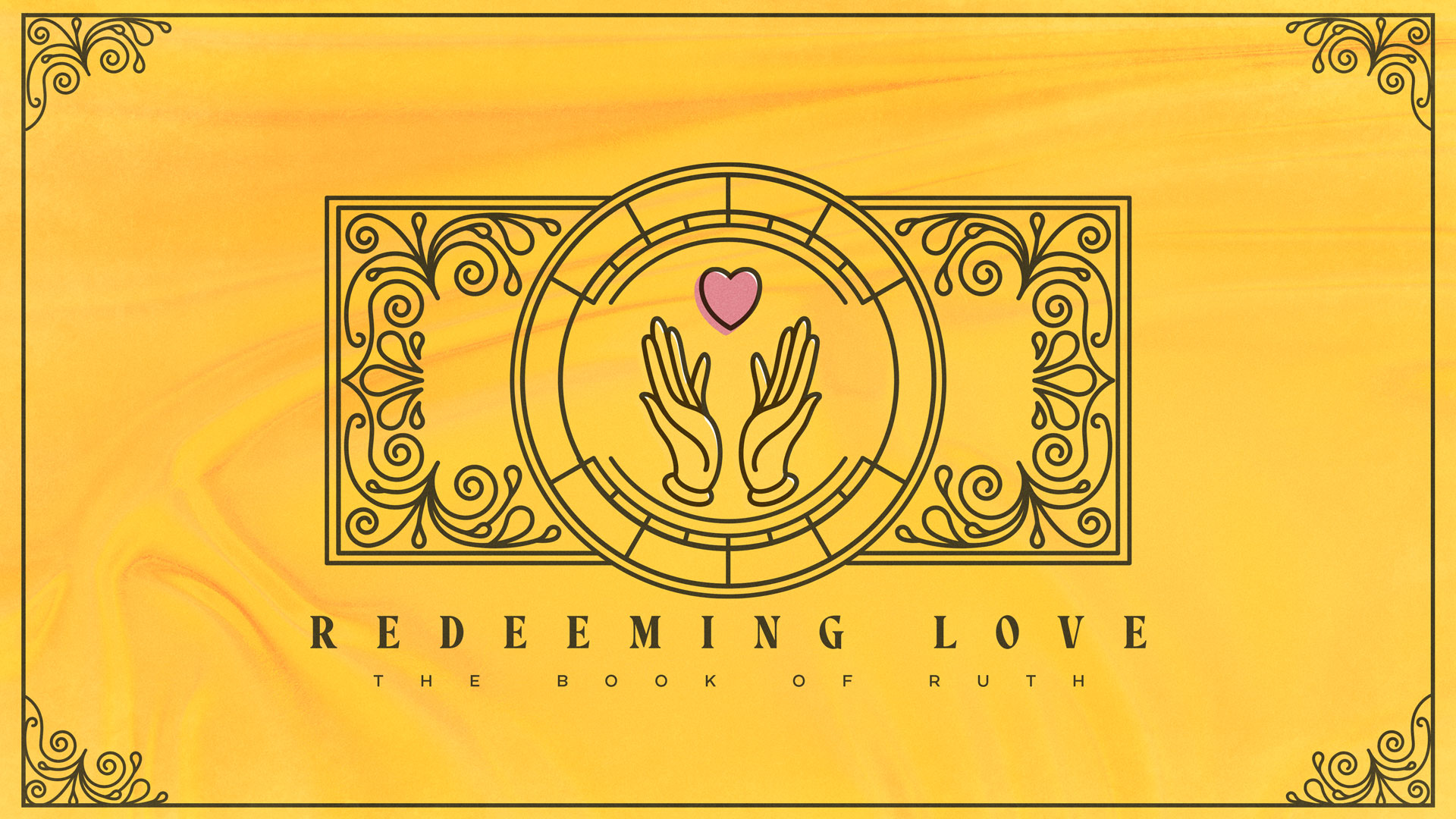 “Redeeming Love: The Book Of Ruth” Message Series "Redeeming Love: The Book Of Ruth" Message Series