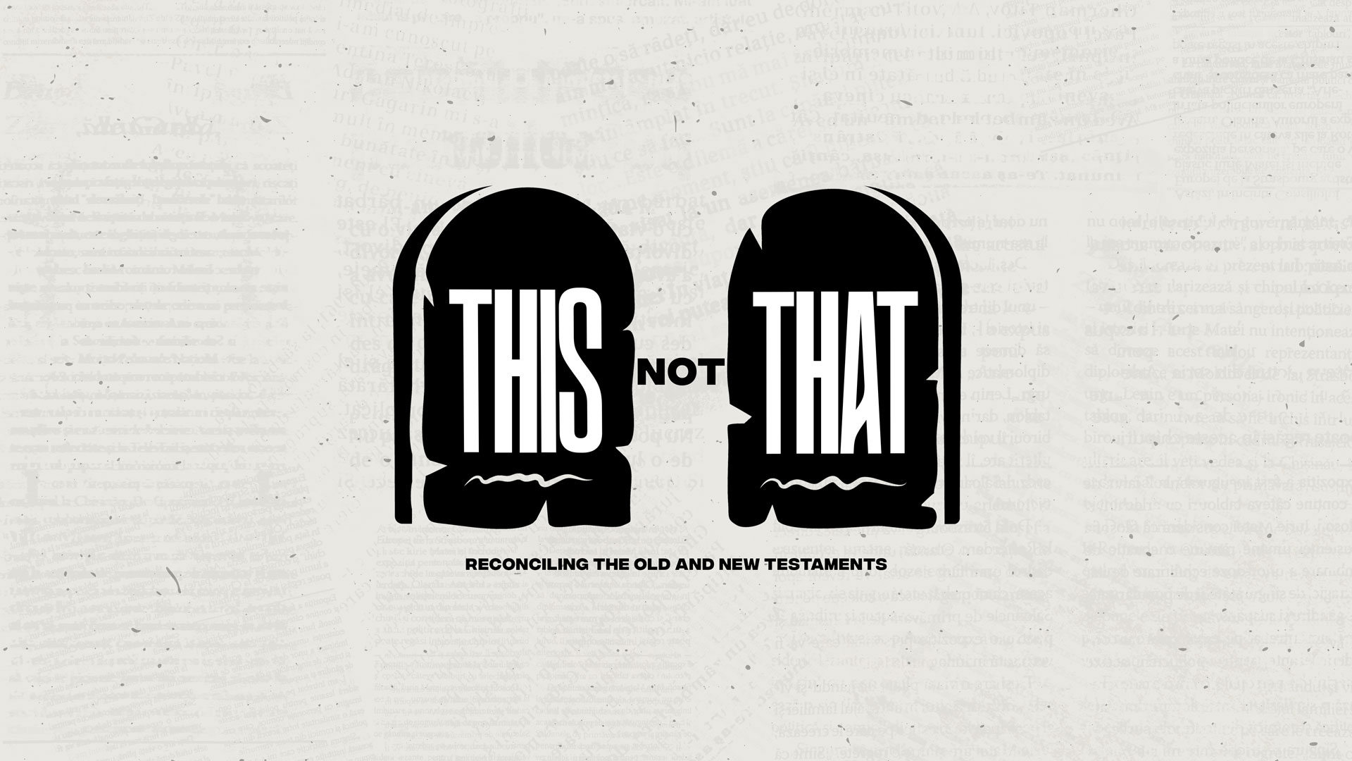 "This Not That: Reconciling The Old And New Testaments" Message Series