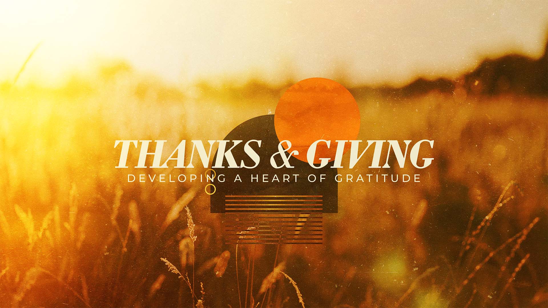 "Thanks & Giving: Developing A Heart Of Gratitude" Message