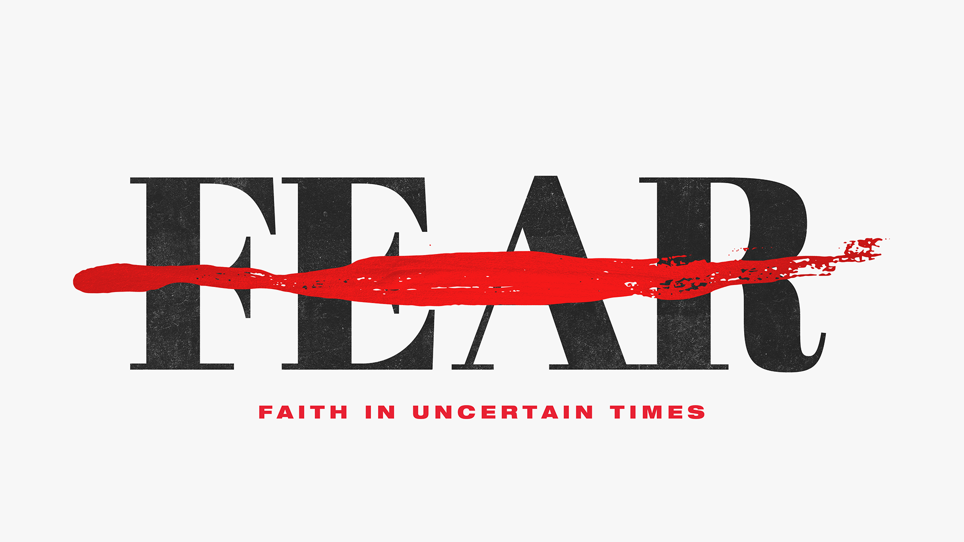 "No Fear: Faith In Uncertain Times" Message Series