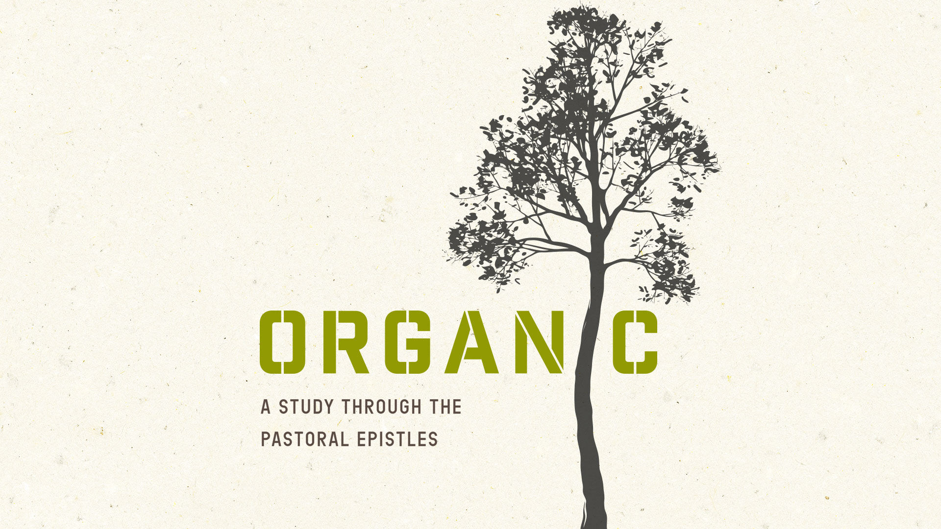 "Organic: A Study Through The Pastoral Epistles" Message Series