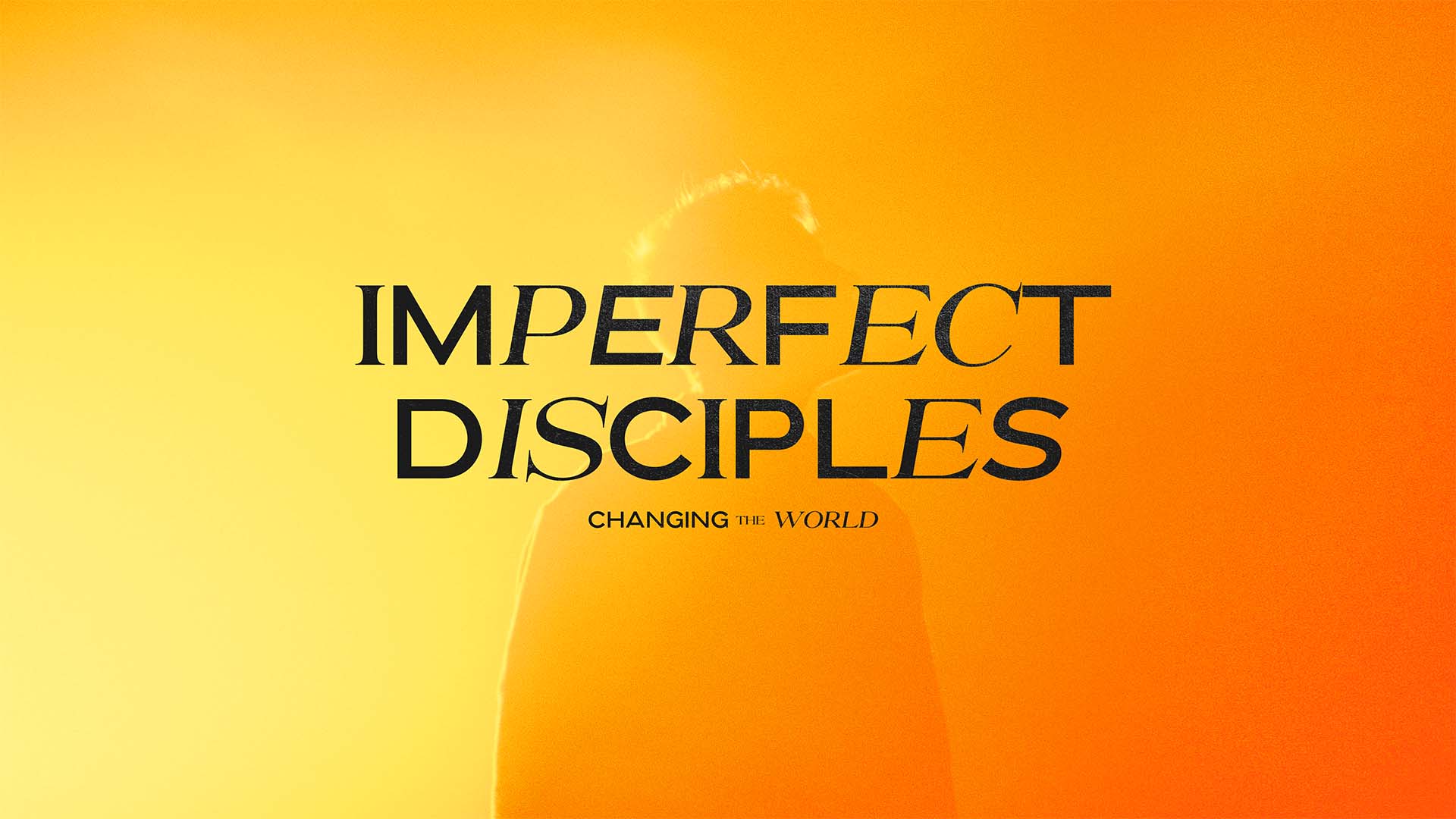 "Imperfect Disciples: Changing The World" Message Series