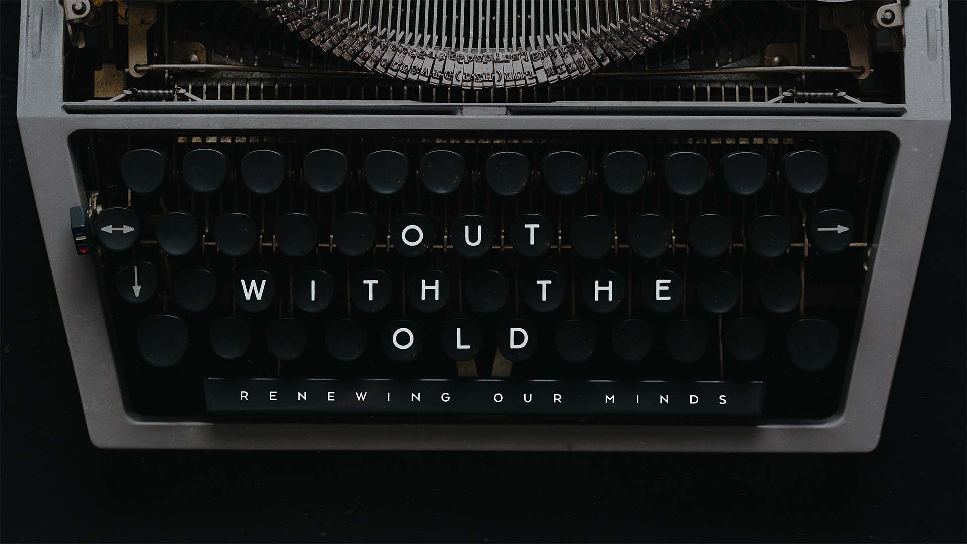 "Out With The Old: Renewing Our Minds" Message Series