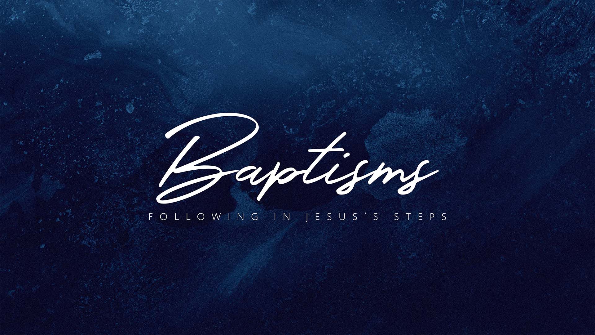 "Baptisms: Following In Jesus's Steps" Message