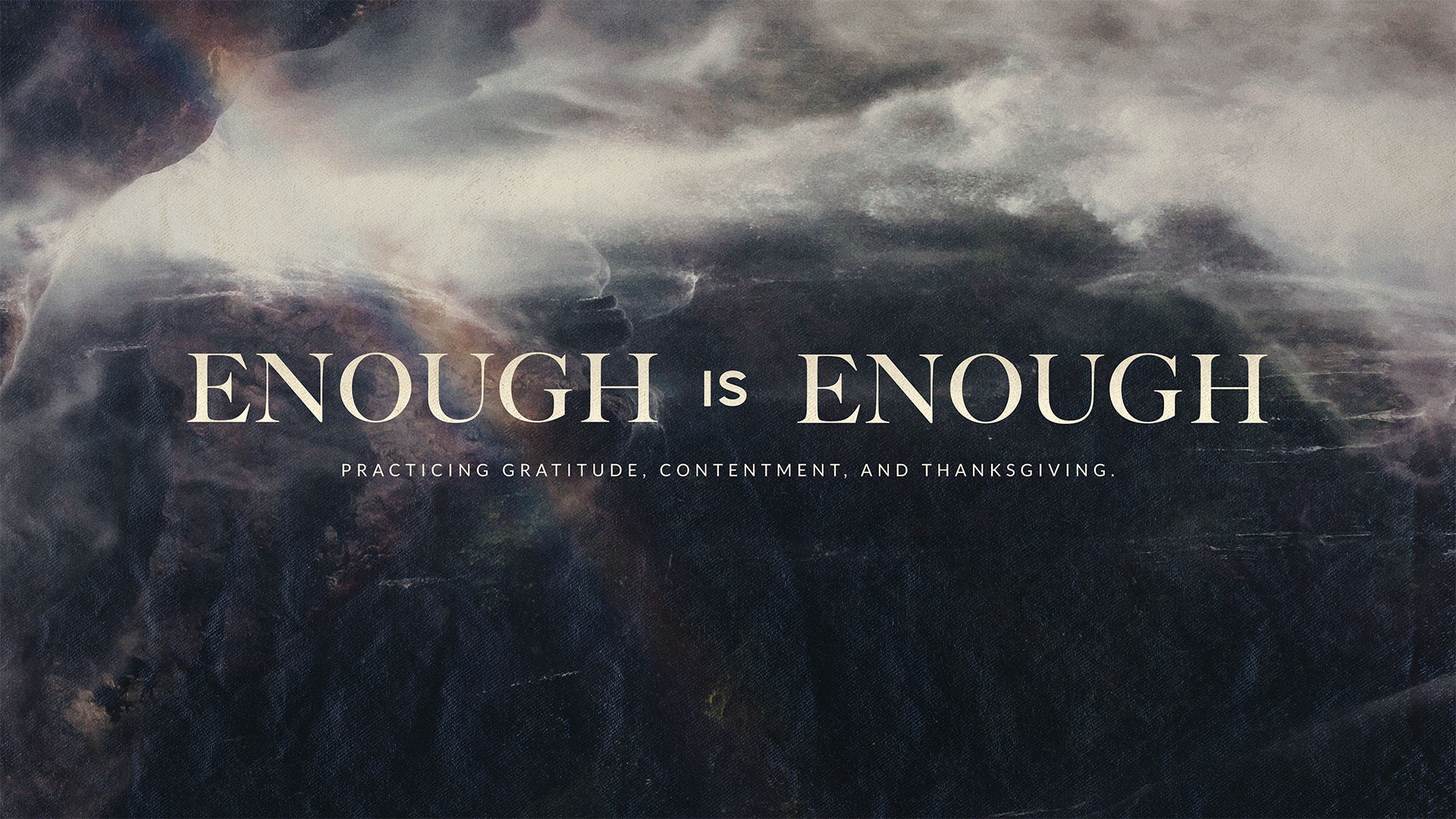 "Enough Is Enough: Practicing Gratitude, Contentment, and Thanksgiving" Message