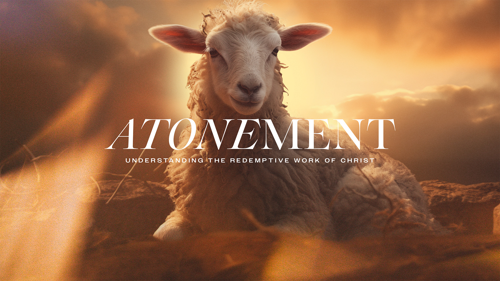 "Atonement: Understanding The Redemptive Work Of Christ" Easter Message Series