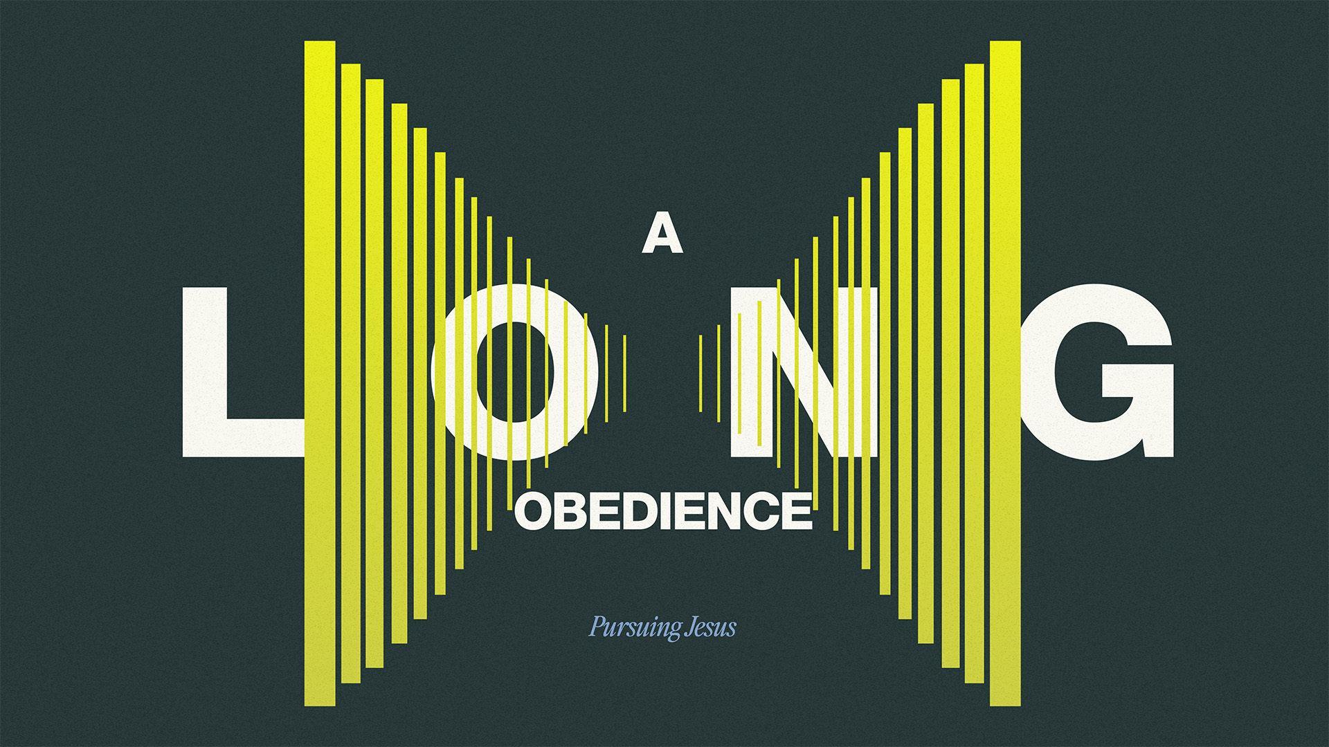 "A Long Obedience: Pursuing Jesus" Message Series