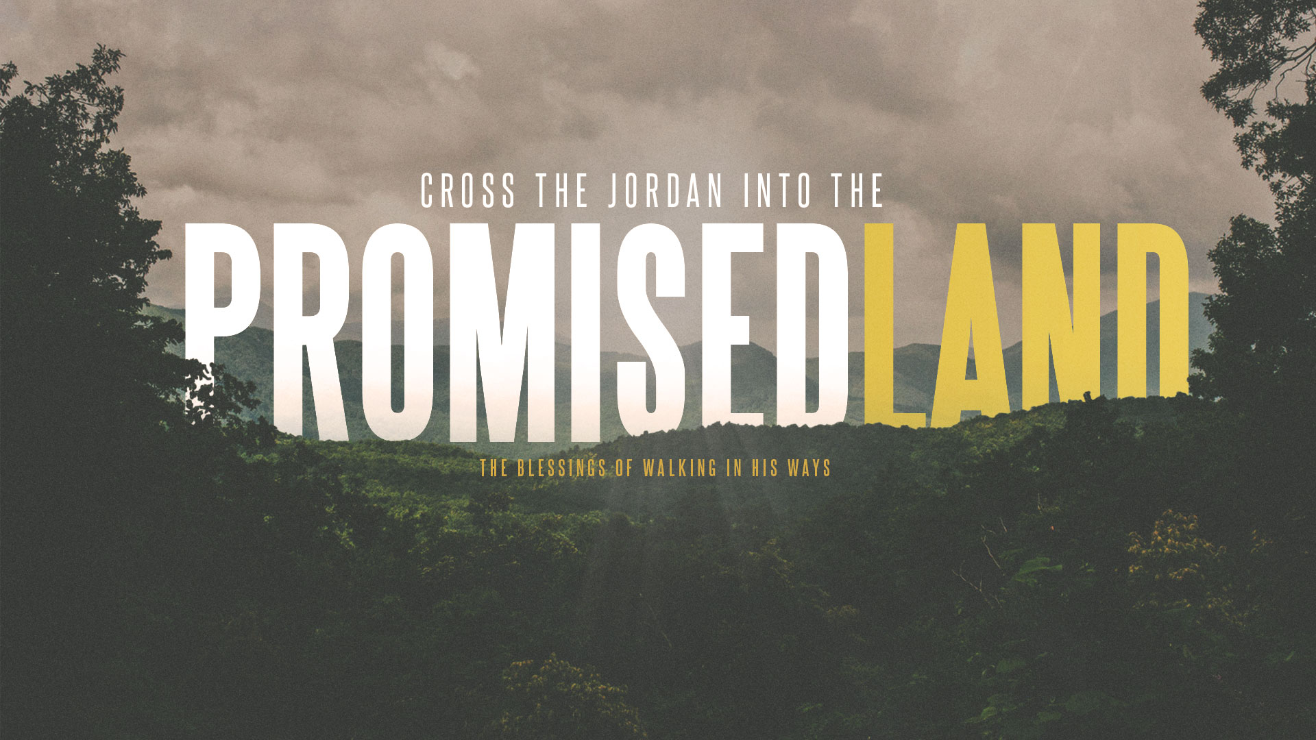 "Cross The Jordan Into The Promised Land: The Blessings Of Walking In His Ways" Message